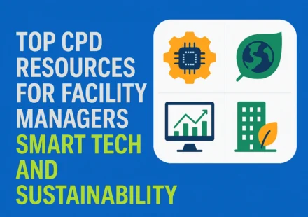 Top CPD Resources for Facility Managers Smart Tech and Sustainability