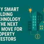 Why Smart Building Technology Is the Next Big Move for Property Investors
