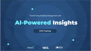Blue promotional banner reading “Transforming Building Management with AI-Powered Insights” with a “CPD Training” label in the centre. Wates, UCL, and DIREK logos appear along the bottom on a dark blue, tech-style background with circular rings and small glowing dots.